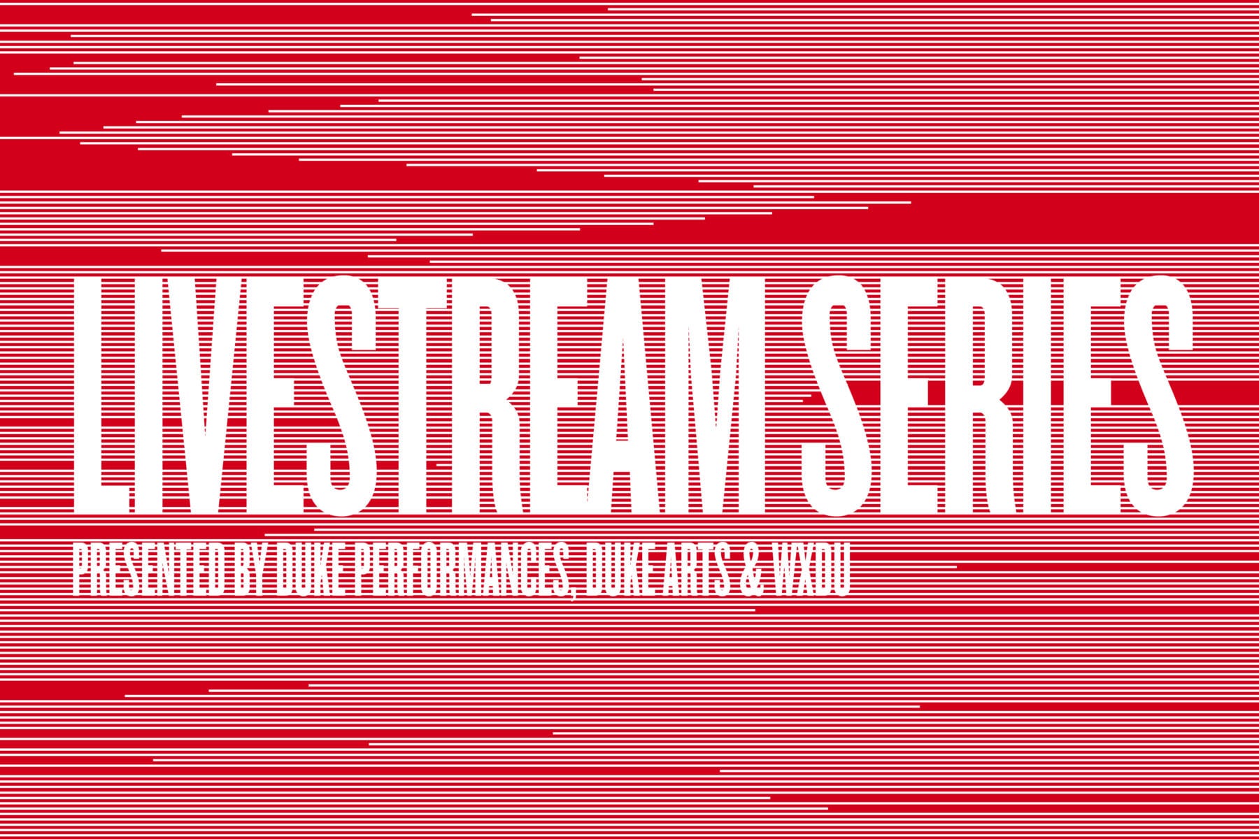 Duke Performances Livestream Series